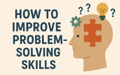 How to Improve Problem-Solving Skills: A Practical Guide